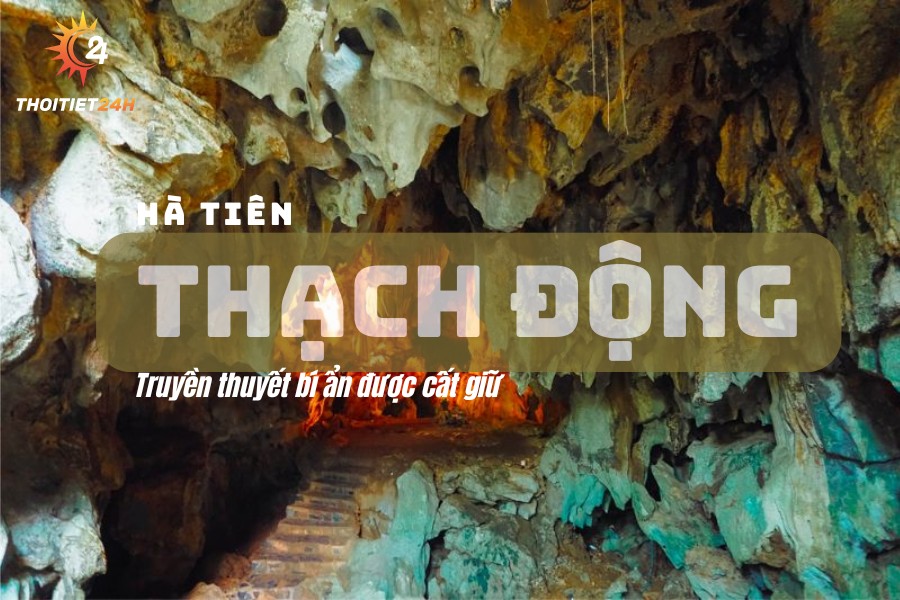 Thạch Động Hà Tiên - Địa điểm hấp dẫn dành cho tín đồ mê trải nghiệm